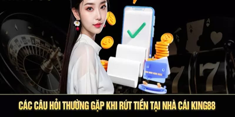 Một số câu hỏi thường thấy tại KING88