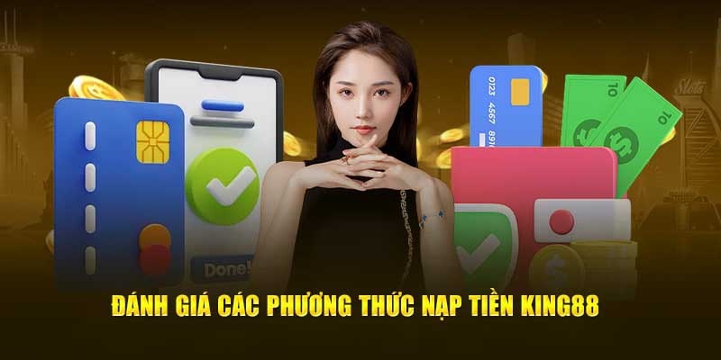 Nền tảng KING88 hỗ trợ nhiều phương thức thanh toán nhanh chóng và an toàn